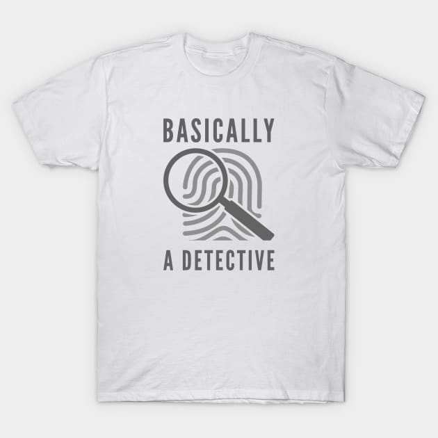 Basically A Detective T-Shirt by LuckyFoxDesigns